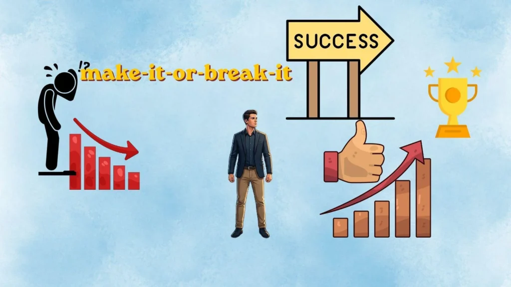 "make it or break it"